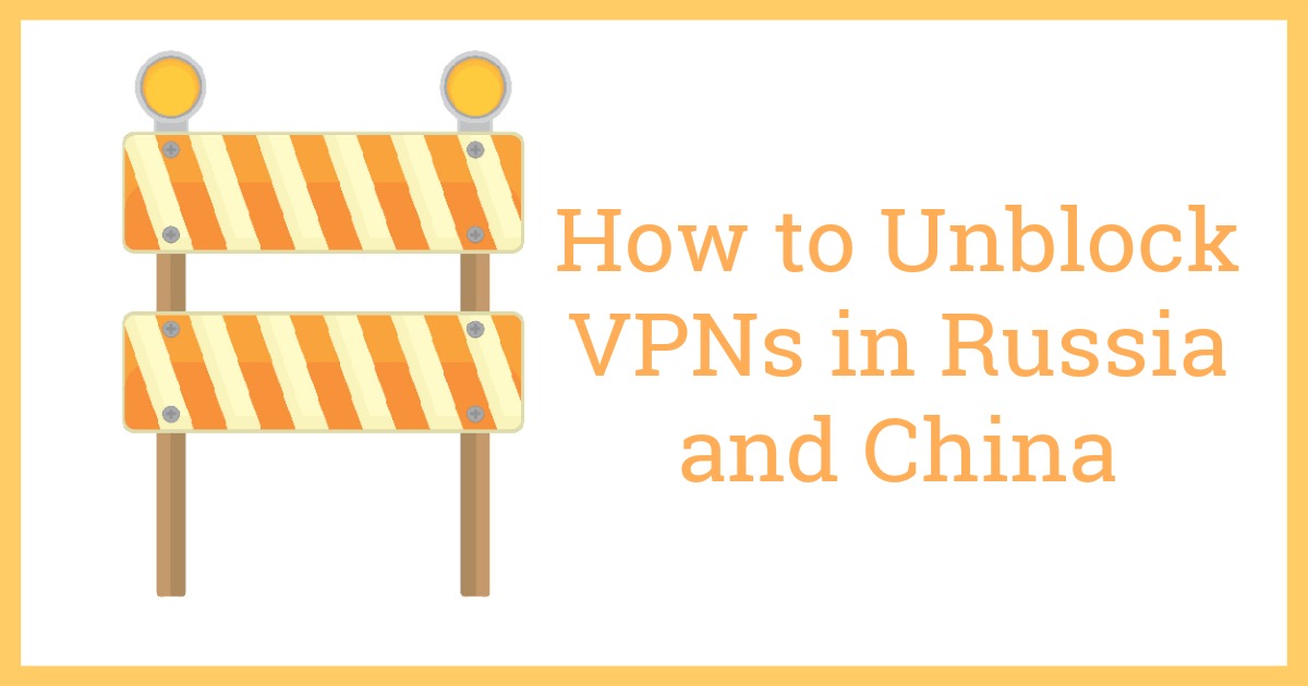 Sådan låses der op for VPN i Rusland og Kina